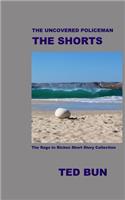 The Uncovered Policeman: The Shorts: The Rags to Riches Short Stories Collection