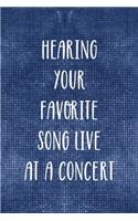 Hearing Your Favorite Song Live At A Concert