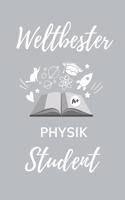 Weltbester Physik Student: A5 Notizbuch TAGEBUCH für Physik Studenten - zukünftige Physiker - zum Studienstart - Erstes Semester - Abitur - witzige Geschenkidee - Wissenschaft