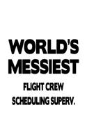 World's Messiest Flight Crew Scheduling Superv.