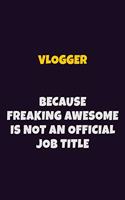 Vlogger, Because Freaking Awesome Is Not An Official Job Title