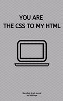 You Are the CSS to My HTML