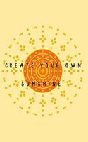 Create Your Own Sunshine