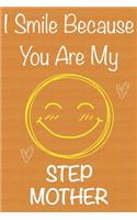 I Smile Because You Are My StepMother: Gift Book For StepMother, Christmas Gift Book, Mother's Day Gifts, Birthday Gifts For StepMother, Women's Day Gifts, Memory Journal & Beautifull lin
