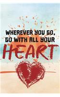 Wherever You Go, Go with All Your Heart: Motivational Bullet Journal - 120-Page 1/2 Inch Dot Grid Notebook - 6 X 9 Perfect Bound Paperback(Motivational Bullet Journals)