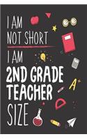 I Am Not Short I Am 2nd Grade Teacher Size