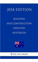 Building and Construction Industry (Improving Productivity) Act 2016 (Australia) (2018 Edition)