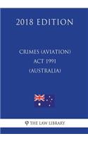 Crimes (Aviation) Act 1991 (Australia) (2018 Edition)