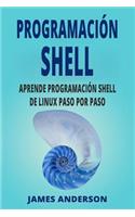 Programacion Shell: Aprende Programacion Shell de Linux Paso Por Paso (Shell Scripting En Espanol/ Shell Scripting in Spanish)