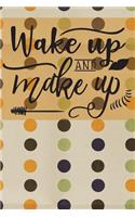 Wake Up and MakeUp