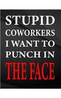 Stupid coworkers i want to punch in the face.: Jottings Drawings Black Background White Text Design Lined Notebook - Large 8.5 x 11 inches - 110 Pages notebooks and journals, for Minimal Design, 