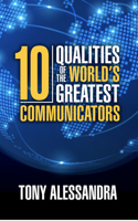 Ten Qualities of the World's Greatest Communicators