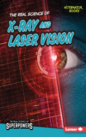 Real Science of X-Ray and Laser Vision