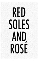 Red Soles and Rose: A 6x9 Inch Matte Softcover Notebook Journal with 120 Blank Lined Pages and a Funny Fashion and Style Cover Slogan