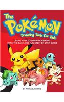 The Pokemon Drawing Book for Kids: Learn How to Draw Pokemons with the Easy and Fun Step-By-Step Guide
