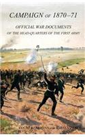 CAMPAIGN OF 1870-1871Operations of The First Army under General von Manteuffel, Comprising the Period from the Capitulation of Metz to the Fall of Peronne. Compiled from the Official War Documents of the HQ of the First Army