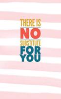 There Is No Substitute for You: 7x10 Journal, 110 Pages, Glossy Cover with Pink Striped Design(8 Teacher Appreciation)