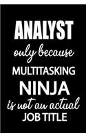 Analyst Only Because Multitasking Ninja Is Not an Actual Job Title: It's Like Riding a Bike. Except the Bike Is on Fire. and You Are on Fire! Blank Line Journal