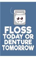 Floss Today or Denture Tomorrow