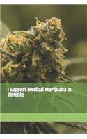 I Support Medical Marijuana in Virginia: Blank Lined Journal for Legalization Advocates of Marijuana, Hemp, and Cannabis