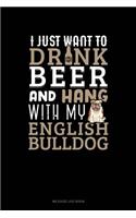 I Just Want to Drink Beer & Hang with My English Bulldog: Mileage Log Book(1145 Mileage Log Book)