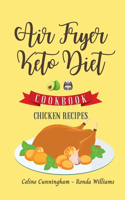 Air Fryer and Keto Diet Cookbook - Chicken Recipes