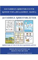 Arbeitsblätter für den Kindergarten (Ein farbiges Arbeitsbuch für Kinder von 4 bis 5 Jahren - Band 5): 30 farbige Arbeitsblätter. Der Preis dieses Buches beinhaltet die Erlaubnis, 20 weitere Bücher der Reihe kostenlos im PDF-Format herunterzuladen(5 Arbeitsblätter Für Den Kindergarten)