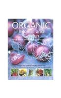 Organic Kitchen and Garden: Growing and Cooking the Natural Way, with Over 500 Growing Tips and 150 Step-by-step Recipes