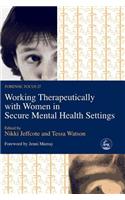 Working Therapeutically with Women in Secure Mental Health Settings