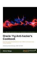Oracle 11g Anti-Hacker's Cookbook: Over 50 Recipes and Scenarios to Hack, Defend, and Secure Your Oracle Database