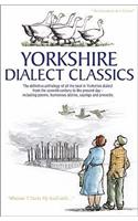 Yorkshire Dialect Classics: An Anthology of the Best Yorkshire Poems, Stories and Sayings