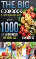 The Big Cookbook: The best beginner's guide over 1000 fast and easy recipes for weight loss