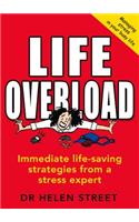 Life Overload: Immediate Life-Saving Strategies from a Stress Expert