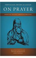 Tertullian, Origen, and Cassian on Prayer