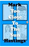 Too Close to the Sun