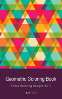 Geometric Coloring Book: Stress Relieving Designs Vol 1(1 Geometric Coloring Book)