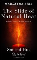The Slide of Natural Heat