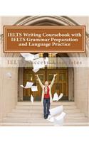 IELTS Writing Coursebook with IELTS Grammar Preparation & Language Practice