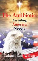 Antibiotic an Ailing America Needs