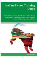 Italian-Bichon Training Guide Italian-Bichon Training Book Features: Italian-Bichon Housetraining, Obedience Training, Agility Training, Behavioral Training, Tricks and More
