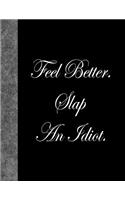 Feel Better. Slap An Idiot.: Lined Notebook, 144 pages