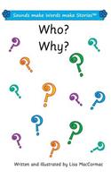 Who? Why?: Sounds make Words make Stories, Entry and Plus Level, Series 1, Book 7.2(Sounds Make Words Make Stories)