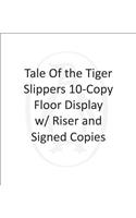 Tale of the Tiger Slippers 10-copy Floor Display w/ Riser and SIGNED COPIES