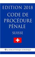 Code de procédure pénale suisse - Edition 2018