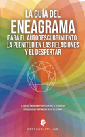 Guía del Eneagrama para el Autodescubrimiento, la Plenitud en las Relaciones y el Despertar