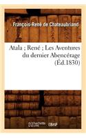 Atala René Les Aventures Du Dernier Abencérage (Éd.1830)