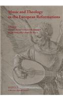 Music and Theology in the European Reformations