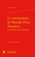 Le Commentaire de Marsille Ficin, Florentin