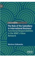 The Role of the Subsidiary in International Business: Functional Responsibilities in the MNE's Value Network