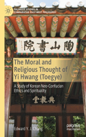 Moral and Religious Thought of Yi Hwang (Toegye)